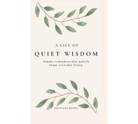 A Life of Quiet Wisdom: Simple reminders that quietly shape everyday living.