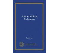 A life of William Shakespeare