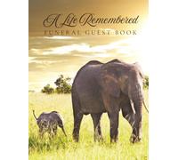 A Life Remembered Funeral Guest Book: Elephants Under The Sun Hardcover Memorial Keepsake Journal for Friends & Family to Sign In, Record Messages, ... Honor, Respect, Remembrance to Loved One