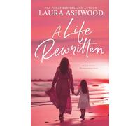 A Life Rewritten: An Emotional, Heartwarming Story
