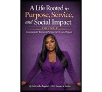 A Life Rooted in Purpose, Service, and Social Impact: Volume II: Continuing the Journey of Purpose, Service, and Impact