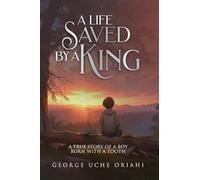 A Life Saved by a King: A True Story of a Boy Born with a Tooth