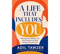 A Life That Includes You: Menopause, Midlife, and the Freedom to Stop Putting Yourself Last
