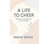 A Life to Cheer: Reflections on Healing, Hope, and Inner Strength