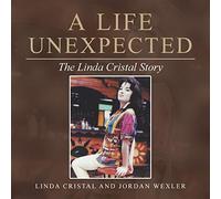 A Life Unexpected: The Linda Cristal Story