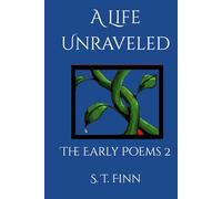 A Life Unraveled: The Early Poems 2