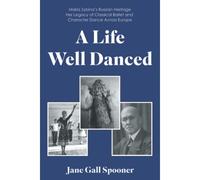 A Life Well Danced: Maria Zybina's Russian Heritage Her Legacy Of Classical Ballet And Character Dance Across Europe
