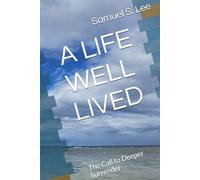 A LIFE WELL LIVED VOL. 2: The Call to Deeper Surrender