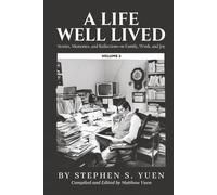 A Life Well Lived, Volume 2: Stories, Memories, and Reflections on Family, Work, and Joy