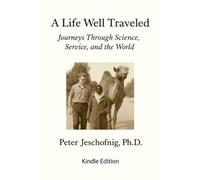 A Life Well Traveled: Journeys Through Science, Service, and the World