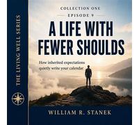 A Life with Fewer Shoulds How Inherited Expectations Quietly Write Your Calendar - William R. Stanek - Stanek & Associates Press - ebook (ePub) - Livre