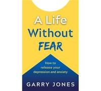 A Life Without Fear by Garry Jones Garry Jones (Auteur)