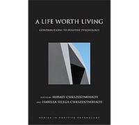A Life Worth Living, Series in Positive Psychology Mihaly Csikszentmihalyi (Auteur)