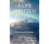 A Life written in Grey: ...With a glimpse of rainbows
