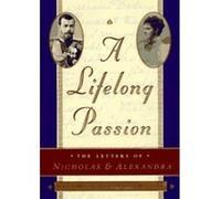 A Lifelong Passion Andrei Maylunas, Emperor of Russia Nicholas II, Empress,consort of Nicholas II Alexandra, Sergei Mironenko (Auteur)
