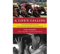 A Life's Calling The Voice Behind the World's Greatest Horse Races - Tom Durkin - Bloomsbury Academic - ebook (ePub) - Livre