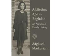 A Lifetime Ago in Baghdad: An Armenian Family History