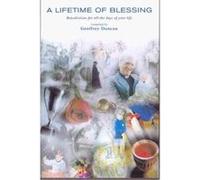 A Lifetime of Blessing: Benedictions for all the days of your life - [Livre en VO] Geoffrey Duncan (Auteur)