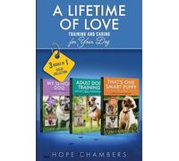 A Lifetime of Love: Training and Caring for Your Dog
