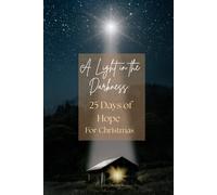 A LIGHT IN THE DARKNESS: 25 DAYS OF HOPE FOR CHRISTMAS