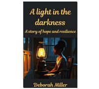 A light in the darkness: A story of Hope and Resilience