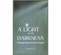 A Light in the Darkness Finding Hope Amidst Despair Large Print Edition - Jane Spencer - RWG Publishing - Livre en Anglais Jane SpencerJane Spencer (Auteur)