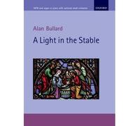 [(A Light in the Stable: Vocal score)] [ By (composer) Alan Bullard ] [June, 2014]