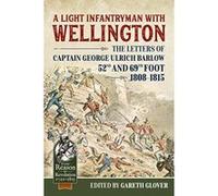 A Light Infantryman with Wellington: The Letters of Captain George Ulrich Barlow 52nd and 69th Foot 1808-15 (From Reason To Revolution) - [Version Originale] Inconnu (Auteur)