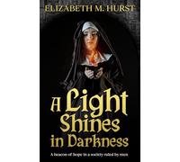 A Light Shines in Darkness: A beacon of hope in a society ruled by men