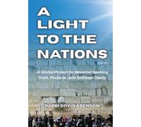 A Light To The Nations: A Global Project for Mankind Seeking Truth, Purpose, and Spiritual Clarity