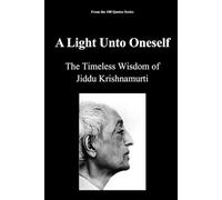 A Light Unto Oneself: The Timeless Wisdom of Jiddu Krishnamurti
