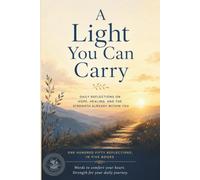 A Light You Can Carry: Daily Reflections on Hope, Healing and the Strength Already Inside You