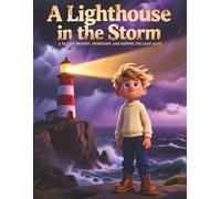 A Lighthouse in the Storm: A Children's Book About Bravery and Friendship for Kids Ages 7-12: A Heartwarming Illustrated Story on Facing Fears, Helping Friends, and Keeping Promises