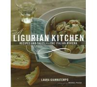 A Ligurian Kitchen: Recipes And Tales from the Italian Riviera