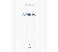 À l'Œil Nu Alice Roland (Auteur)
