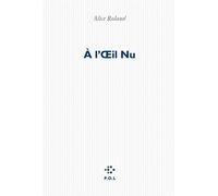 À l'Œil Nu - Alice Roland - P.o.l. - broché - Roman
