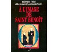 A l'image de saint benoit SCHOCH AGNES (Auteur)