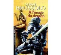 A l'image du dragon Serge Brussolo (Auteur)