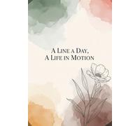 A Line a Day, A Life in Motion: Capture daily thoughts, track personal growth, and stay mindful | 120+ Page Daily Writing Notebook | Gift for Women, Teens, Writers & Students