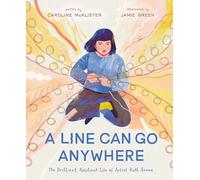 A Line Can Go Anywhere: The Brilliant, Resilient Life of Artist Ruth Asawa