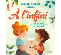 À l'infini Une jolie histoire pour comprendre que l'amour ne s'arrête jamais - Miriam Tirado - Eyrolles - cartonné - Album jeunesse