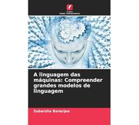 A linguagem das máquinas: Compreender grandes modelos de linguagem