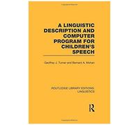 A Linguistic Description And Computer Program For Children's Speech (Rle Linguistics C)