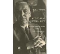 A L'instant De Quitter La Pièce - Le Rocher Et Derniers Poèmes Adagia, Édition Bilingue Français-Anglais