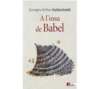 A l'insu de Babel Georges-Arthur Goldschmidt (Auteur)