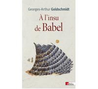 A l'insu de Babel - Georges-Arthur Goldschmidt - Cnrs Eds - broché - Essai