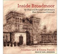 À l'intérieur de Broadmoor: de près et Personnel avec Les criminels Les Plus Dangereux de Grande-Bretagne [Import]