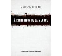 À l'intérieur de la menace - Marie-Claire Blais - Presses Universite De Montreal - broché - Roman