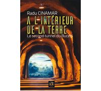 A l'intérieur de la terre Le second tunnel du bucegi - Radu Cinamar - Atlantes Eds - relié - Essai
