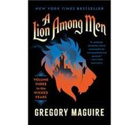 A Lion Among Men | Gregory Maguire Gregory MaguireGregory Maguire (Auteur)